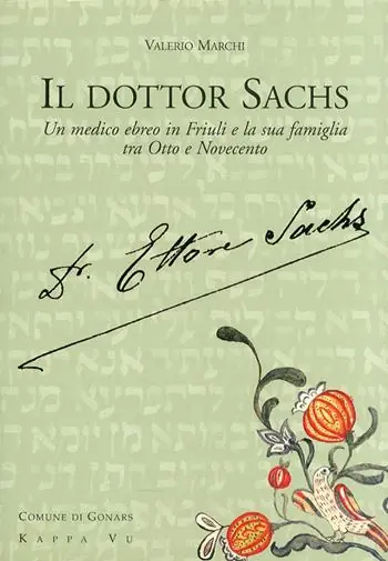Compra Oggi Stesso Il dottor Sachs. Un medico ebreo in Friuli e la sua famiglia tra Otto e Novecento