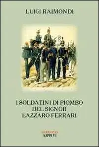 Consegna Rapida I soldatini di piombo del signor Lazzaro Ferrari