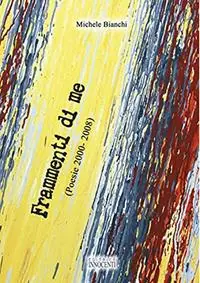 Prezzo Scontato Frammenti di me (poesie 2000-2008)