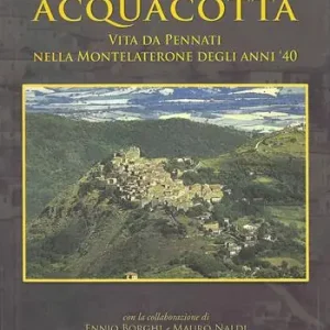 Super Prezzo Acquacotta. Vita da Pennati nella Montelaterone degli anni ‘40