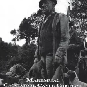 Maremma. Cacciatori, cani e cristiani Più Venduto