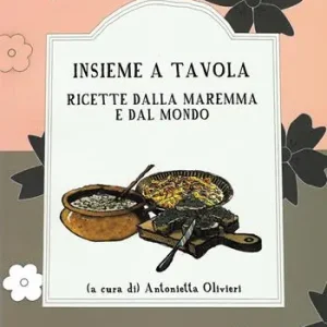 Prezzo Di Fabbrica Insieme a tavola. Ricette dalla Maremma e dal mondo