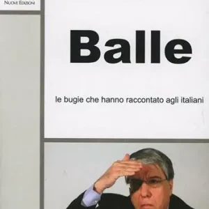 Balle. Le bugie che hanno raccontato agli italiani Prezzo Scontato