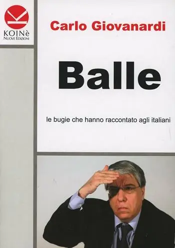 Balle. Le bugie che hanno raccontato agli italiani Prezzo Scontato