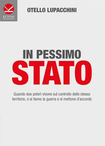 Novità In pessimo Stato. Quando due poteri vivono sul controllo dello stesso territorio, o si fanno la guerra o si mettono d‘accordo