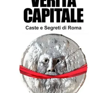 Promozione Esclusiva Verità capitale. Caste e segreti di Roma