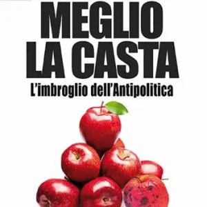 Meglio la casta. L‘imbroglio dell‘antipolitica Offerta Limitata