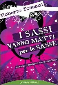 I sassi vanno matti per le sasse. Piccolo romanzo da comodino Compra Online