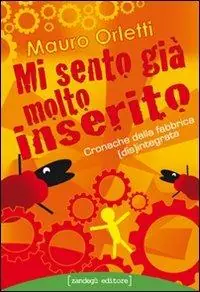 Mi sento già molto inserito. Cronache dalla fabbrica disintegrata Occasione