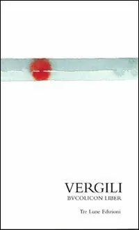 Il libro delle Bucoliche. Testo latino a fronte Must-Have