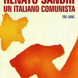 Renato Sandri un italiano comunista Ordina Subito