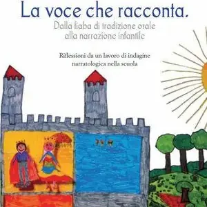 Più Venduto La voce che racconta. Dalla fiaba di tradizione orale alla narrazione infantile
