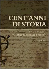 Cent‘anni di storia dell‘Istituto tecnico «Giovanni Battista Belzoni» di Padova Quantità Limitata