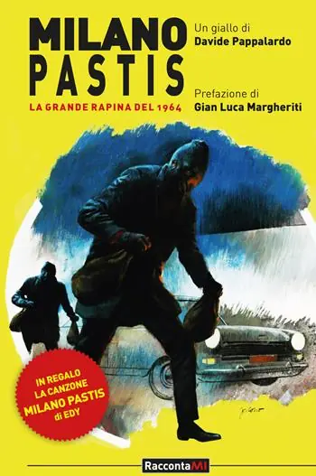 Milano Pastis. La grande rapina del 1964 Ordina Subito