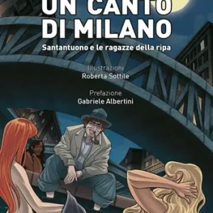 Un canto per Milano. Santantuono e le ragazze della Ripa Subito Disponibile