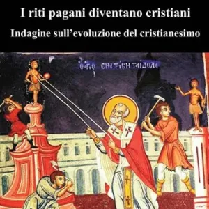 La grande rapina. I riti pagani diventano cristiani. Indagine sull’evoluzione del cristianesimo. Ediz. integrale Promo Stagionale