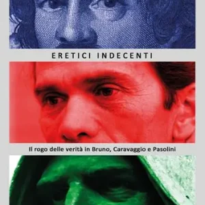 Popolare Eretici indecenti. Il rogo delle verità in Bruno, Caravaggio e Pasolini