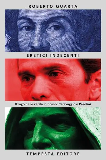 Popolare Eretici indecenti. Il rogo delle verità in Bruno, Caravaggio e Pasolini