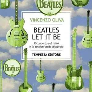 The Beatles. Let It Be. Il concerto sul tetto e le sessioni della discordia Prezzo Di Fabbrica