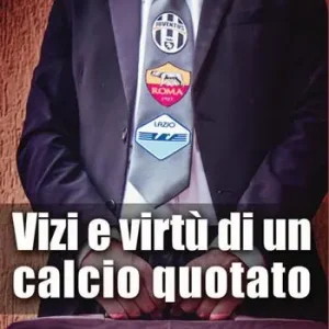 Vizi e virtù di un calcio quotato Soddisfatti O Rimborsati