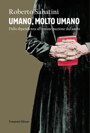 Ultime Pezzi Umano, molto umano. Dalla dipendenza all’emancipazione dal sacro