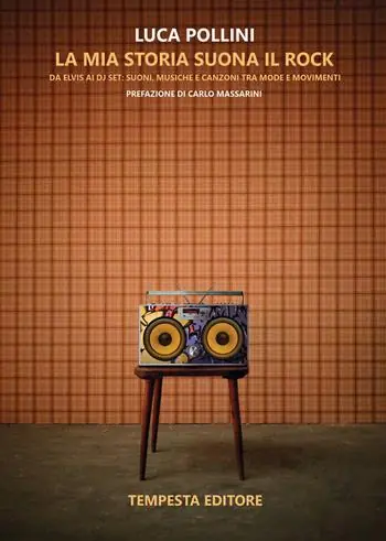 La mia storia suona il rock. Da Elvis ai DJ Set suoni, musiche e canzoni tra mode e movimenti Offerta Speciale