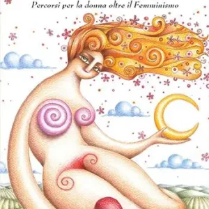 Rivoluzione al femminile. Percorsi per la donna oltre il femminismo Soddisfatti O Rimborsati