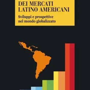 Super Prezzo Economia finanziaria dei mercati latino americani. Sviluppi e prospettive nel mondo globalizzato