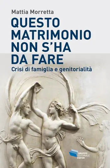 Ultime Pezzi Questo matrimonio non s‘ha da fare. Crisi di famiglia e genitorialità