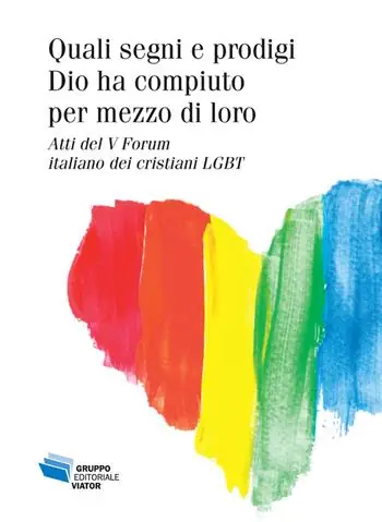 Quali segni e prodigi Dio ha compiuto per mezzo di loro. Atti del V Forum italiano dei cristiani LGBT Affare