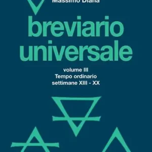 Breviario universale. Vol. 3 Il tempo ordinario settimane XIII-XX Quantità Limitata