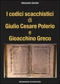 I codici scacchistici di Giulio Cesare Polerio e Gioacchino Greco Direttamente Dal Produttore