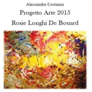 Progetto Arte 2015. Rosie Longhi-De Boüard. Ediz. illustrata Prezzo Conveniente