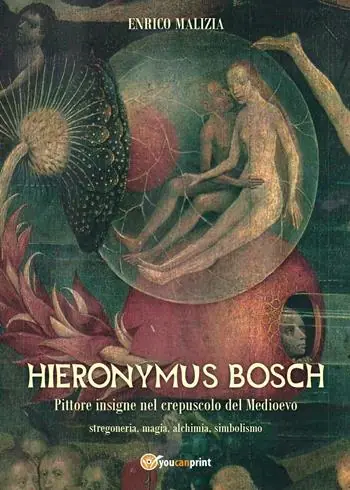 Hieronymus Bosch. Insigne pittore nel crepuscolo del Medio Evo Esclusivo