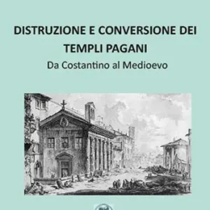 Distruzione e conversione dei templi pagani Reso Gratuito