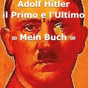Adolf Hitler. Il primo e l‘ultimo. Vol. 1 Mein Buch Ordina Subito