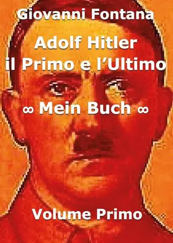Adolf Hitler. Il primo e l‘ultimo. Vol. 1 Mein Buch Ordina Subito