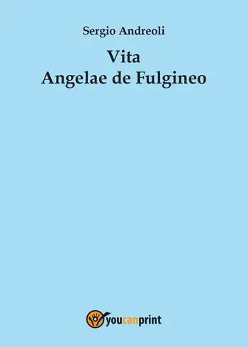 Vita Angelae de Fulgineo Ultimissimo Modello