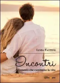 Incontri. Momenti che cambiano la vita Super Prezzo