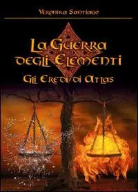Quantità Limitata Gli eredi di Atlas. La guerra degli elementi. Vol. 1