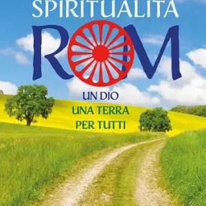 Spiritualità rom. Un Dio, una terra per tutti Prezzo Ridotto