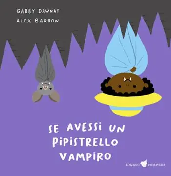 Se avessi un pipistrello vampiro. Ediz. illustrata Prezzo Ridotto