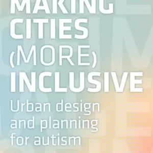 Must-Have Making cities more inclusive. Urban design and planning for autism