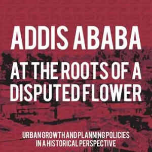 Addis Ababa. At the roots of a disputed flower Novità