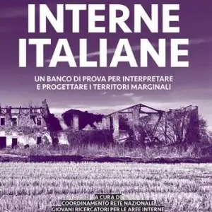 Spedito Oggi Le aree interne italiane. Un banco di prova per interpretare e progettare i territori marginali