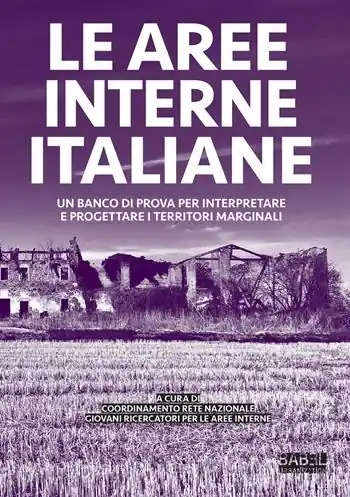 Spedito Oggi Le aree interne italiane. Un banco di prova per interpretare e progettare i territori marginali