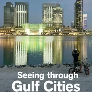 Seeing through gulf cities. Urbanization in and from the Arabian Peninsula. Ediz. a colori Consegna Rapida