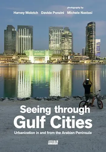 Seeing through gulf cities. Urbanization in and from the Arabian Peninsula. Ediz. a colori Consegna Rapida