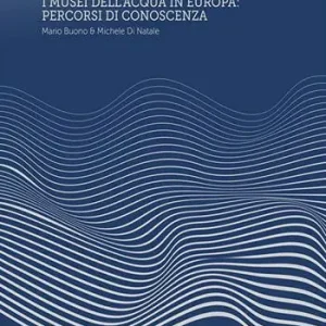 Miglior Prezzo I Musei dell’Acqua in Europa. Percorsi di conoscenza. Ediz. a spirale