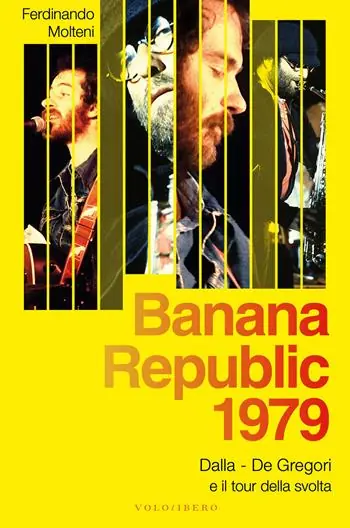 Banana Republic 1979. Dalla, De Gregori e il tour della svolta Reso Gratuito